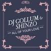 All of Your Love (X-Cess! Extended Remix) - DJ Gollum&Shinzo&X-Cess!