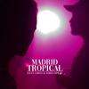 Madrid Tropical - Julen García&Alber Stewar