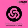 These Feelings (Son of 8 Dub Mix) - Charlie Hedges&Ashton Russell