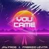 You Came - Jay Frog&Fabrizio Levita