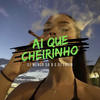 AI QUE CHEIRINHO (feat. DJ LORIN|Explicit) - DJ MENOR DA B&Dj Lorin