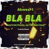 Bla Bla 1 (Explicit) - Akwesi1&Young Dream&Qwesi young&Pickney&Jay T