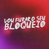 Vou Furar o Seu Bloqueio (feat. Mc mr bim & Mc Delux|Explicit) - DJ Didi&DJ Karuso&Mc Fabinho osk&Mc Mr Bim&Mc Delux