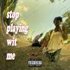 stop playin wit me (Explicit) - Macky Ukiyo