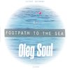 Footpath To The Sea (Original Mix) - Oleg Soul