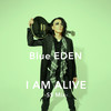 I AM ALIVE (SS Mix) - Blue Eden