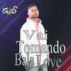Vai Tomando Bala Love (Explicit) - DJ GRZS&MC Vtn&Mc Peto&Victor José Da Silva&Wesley Anisio Dos Santos