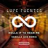 Holla If Ya Hear Me (Vanilla Ace Remix) - Lupe Fuentes