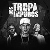 Tropa dos Impuros (Explicit) - Mc Lakost&Mc Vini&DJ MD O BRUXO