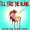 I'll Take the Blame - Majin&Jenna Cogan