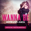 Wanna Be (Official Instrumental) - Mister Jam&Wanessa