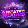 Sweater Weather (Versão Funk) - Sr. Gato&Djay L Beats&ZACHARY ABELS&Jesse Rutherford&JEREMY FREEDMAN