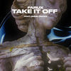 Take It Off - Farux&Jaime Deraz