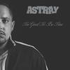 Too Good To Be True - Astray