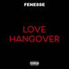 Love Hangover (Explicit) - Fenesse