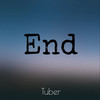 End - Tuber
