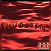 You Gon Die (feat. Tay Anderson) (Explicit) - AceThaKidd&Tay Anderson