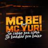 Só Copão pra Cima, Só Bundão pra Baixo - Mc Bei&MC Yuri