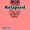 RELAPSED (Explicit) - McCxxl&Cameron McCool&wxrst