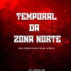 TEMPORAL DA ZONA NORTE (Explicit) - DJ WITHE ZL&MC CL13&MC MTHS&MC LKZN