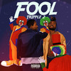 Fool (Explicit) - Tripple 2