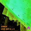 Love Got U (Original Mix) - Sirkea