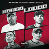 Barco Louco (Explicit) - MC Willian&MC Chagal&Mc GH&MC Devin&Willian Marcelino de Araújo&Gabriel Da Costa HildeBrand&Matheus Moreira De Oliveira&Davi Barbosa Da Silva