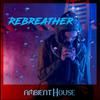 Rebreather - Ambient House