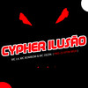 Cypher Ilusão (Explicit) - MC Bombom&MC L4&Mc Dezin&DJ VITIN DO MT