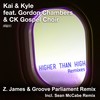 Higher Than High (GP Mix) - Kai & Kyle&gordon chambers&CK Gospel Choir