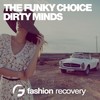 Dirty Minds (Original Mix) - The Funky Choice