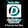 If You Lose You Mind (Original Mix) - Franky Delay