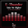 Take Me Higher (Original Mix) - E-Thunder