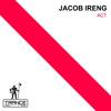 Act - Jacob Ireng