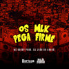 Os Mlk Pega Firme - MC Godoy&DJ João Do Arará&Carlos Alberto Feitoza de Oliveira