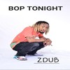 BOP TONIGHT (Explicit) - ZDub