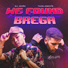 We Found Brega (Explicit) - DJ Japão&TcheloBeats