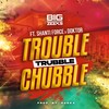 Trouble Trubble Chubble (Explicit) - Shanti Force&Doktor&Big Zeeks