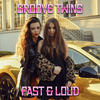 Fast & Loud - GROOVE TWINS