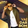 Vai Dar Bom - Raz