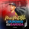 Eu Criminoso Ela Bandida (Explicit) - Mc MT BH&DJ Lenilso