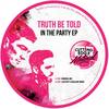 In The Party (Original Mix) - Truth Be Told