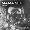 Mama Seit (Explicit) - Dukat