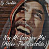 Non Mi Lasciare Mai(After The Landslide) - DJ Carlito