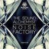 Noise Factory (Original Mix) - The Sound Alchemyst