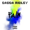 Pain (Explicit) - Dadda Ridley