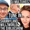 Tune In - Dj MultiJheez&The DJBlueshow&WillzWorld&ShannyLand