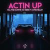 Actin Up - Kill the Clowns&D-Sides&MYKO BELLIN