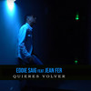 Quieres Volver - Eddie Saig&Jean Fer