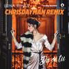 Da Ce Tu (ChrisDayMan Remix) - Irina Rimes